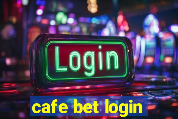 cafe bet login