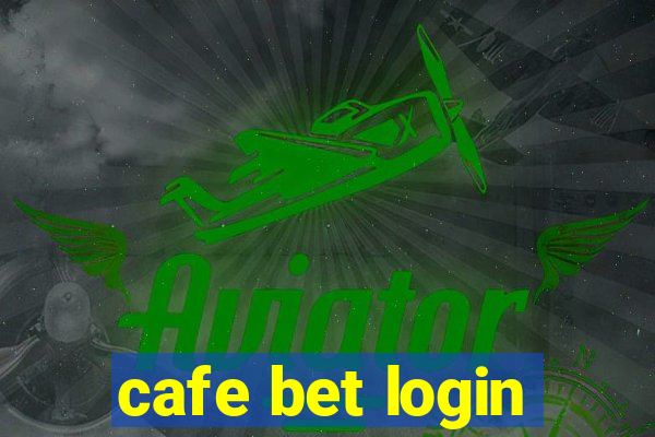 cafe bet login