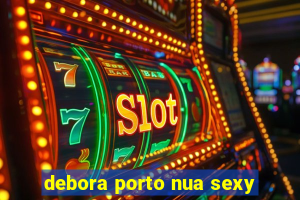 debora porto nua sexy