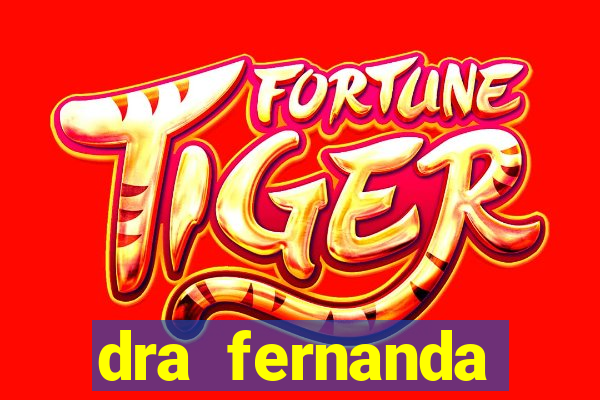 dra fernanda ferreira da silva vila nova