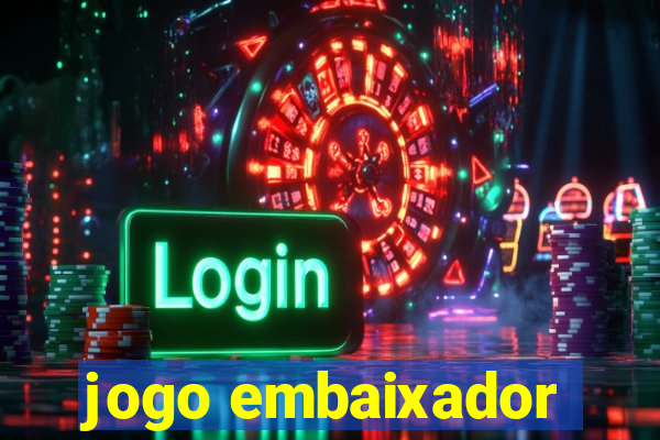jogo embaixador