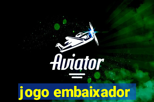 jogo embaixador
