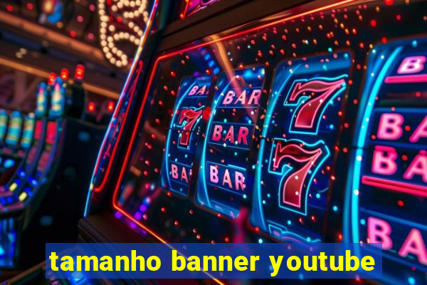tamanho banner youtube