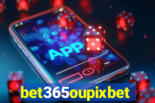 bet365oupixbet