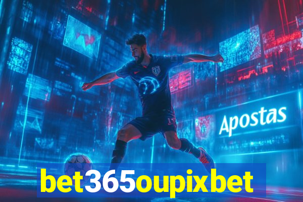 bet365oupixbet