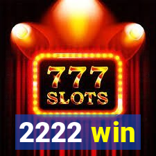 2222 win