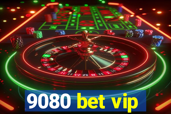 9080 bet vip