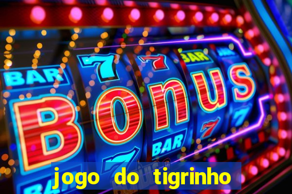 jogo do tigrinho de r$ 1