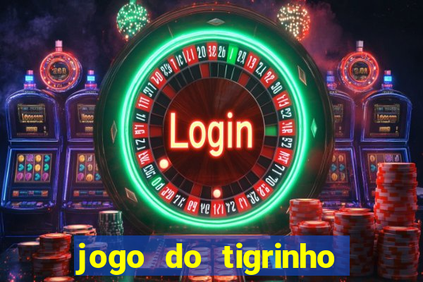 jogo do tigrinho de r$ 1