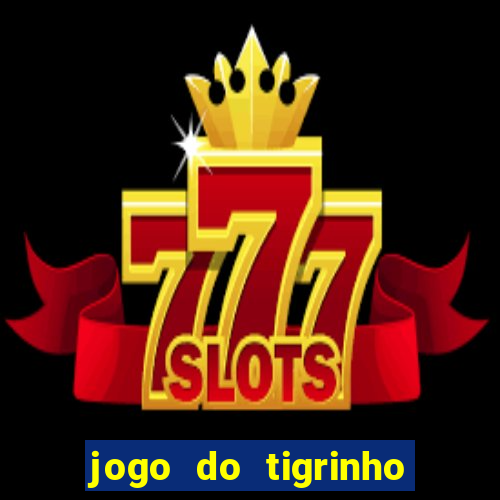 jogo do tigrinho de r$ 1
