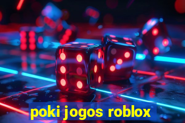poki jogos roblox