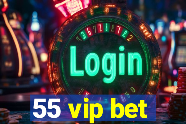 55 vip bet