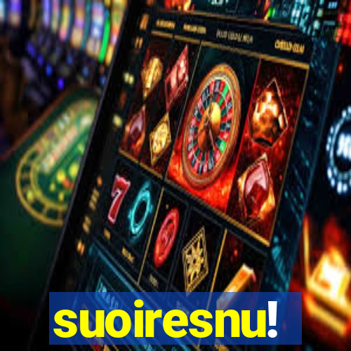 suoiresnu!