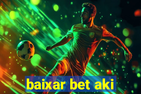 baixar bet aki