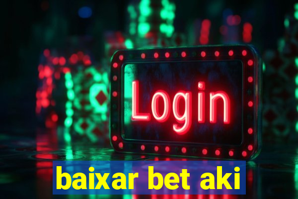 baixar bet aki