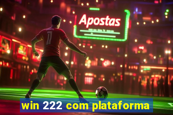 win 222 com plataforma