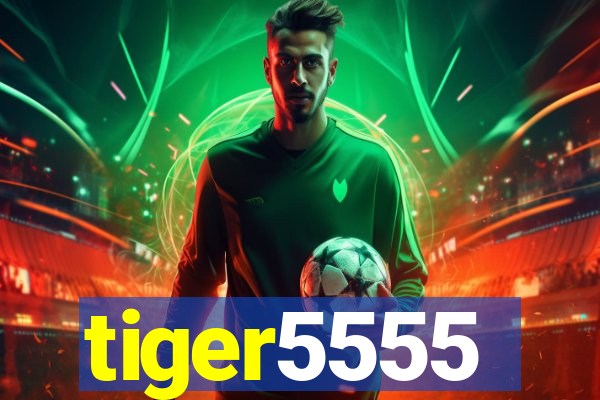 tiger5555