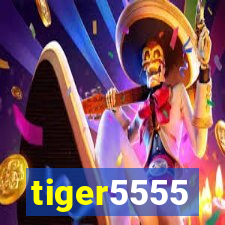 tiger5555