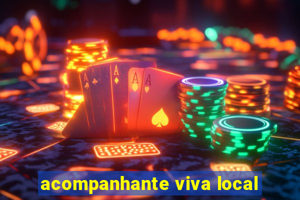 acompanhante viva local