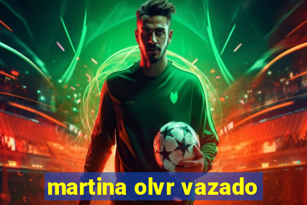 martina olvr vazado