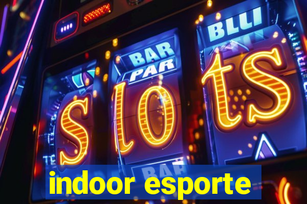 indoor esporte