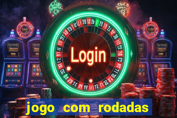 jogo com rodadas gratis sem deposito