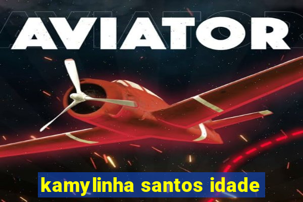 kamylinha santos idade