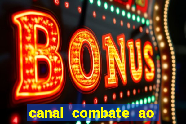 canal combate ao vivo multi canais