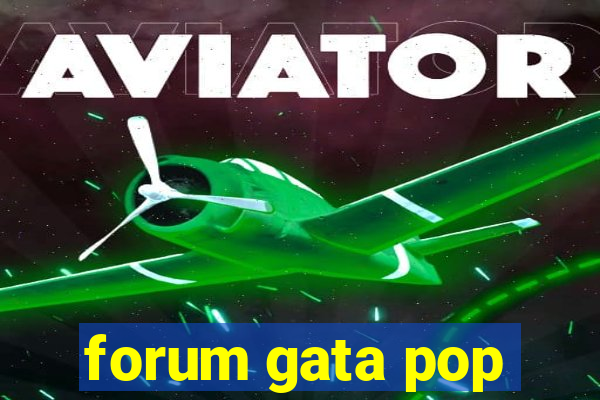 forum gata pop