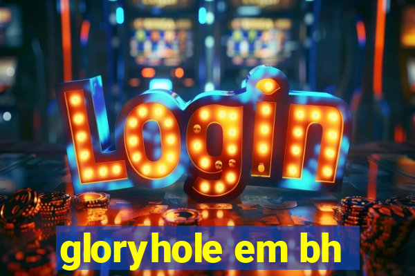 gloryhole em bh