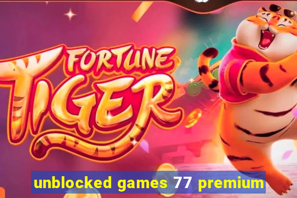 unblocked games 77 premium