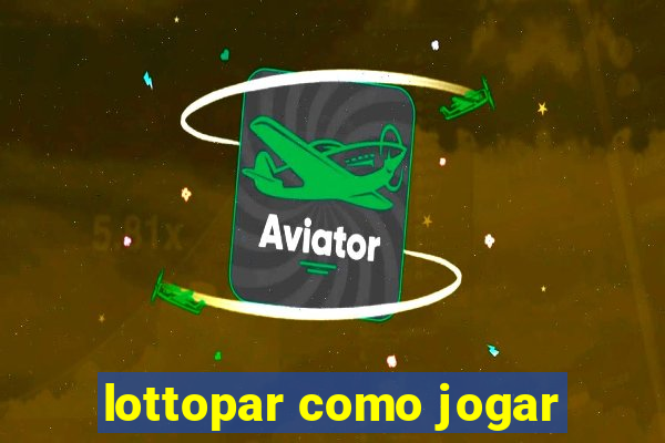 lottopar como jogar