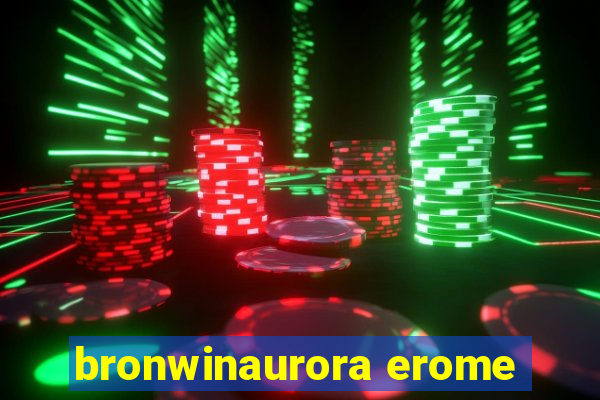 bronwinaurora erome