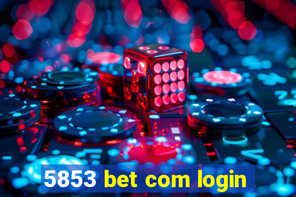 5853 bet com login