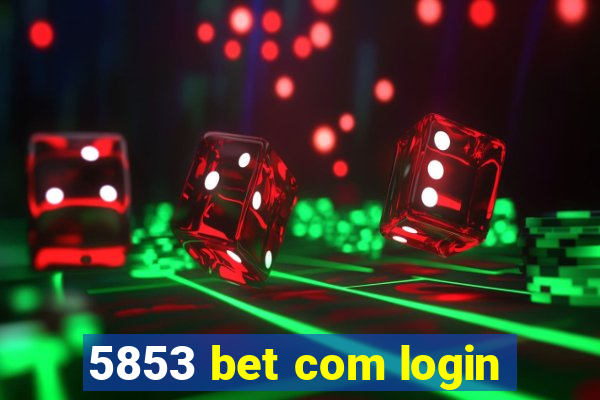 5853 bet com login