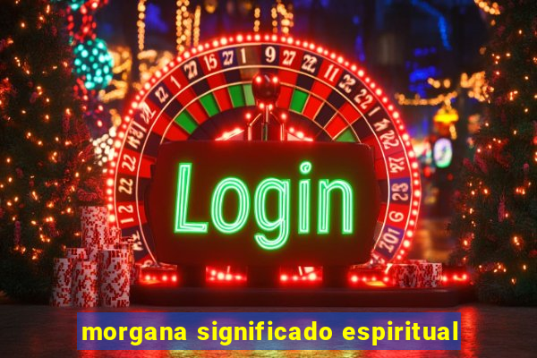 morgana significado espiritual