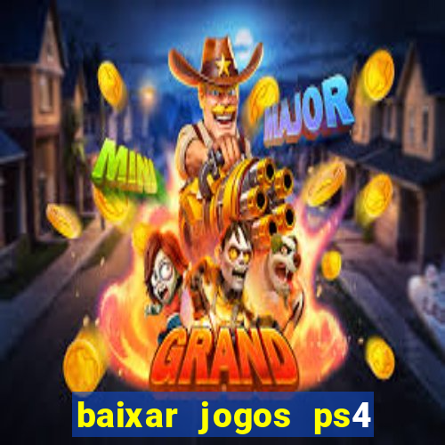baixar jogos ps4 pkg pt-br