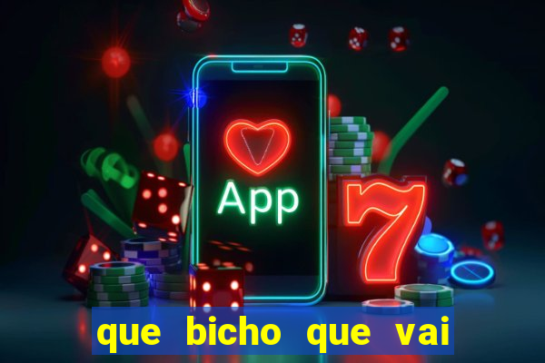 que bicho que vai dar hoje