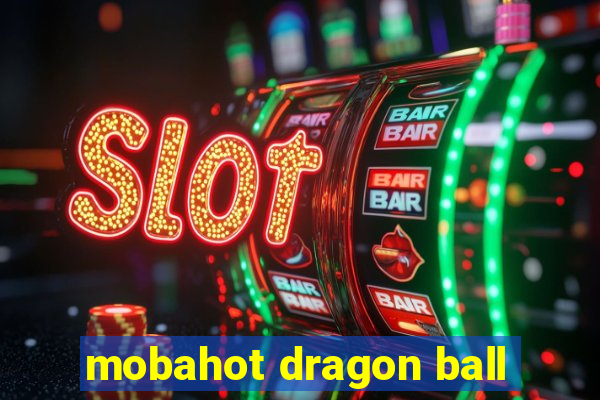 mobahot dragon ball