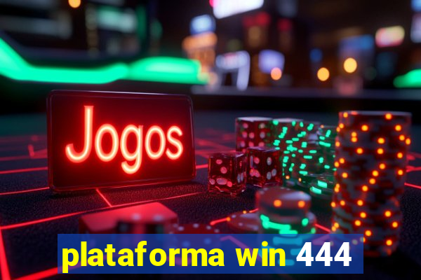 plataforma win 444
