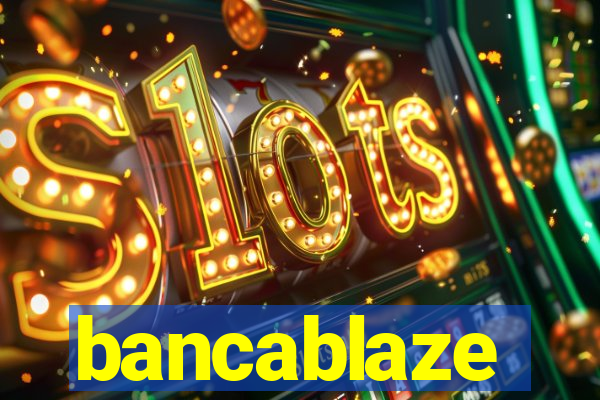 bancablaze