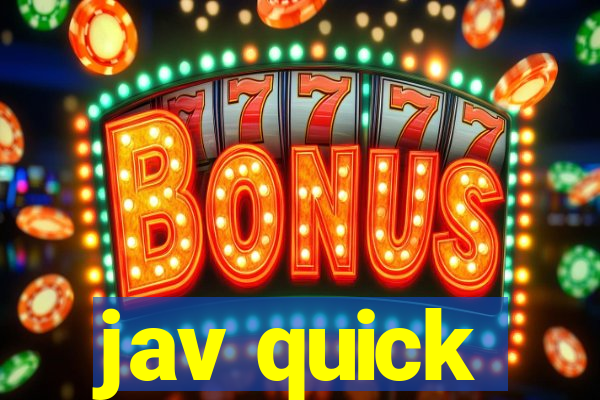 jav quick
