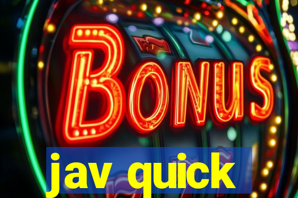 jav quick