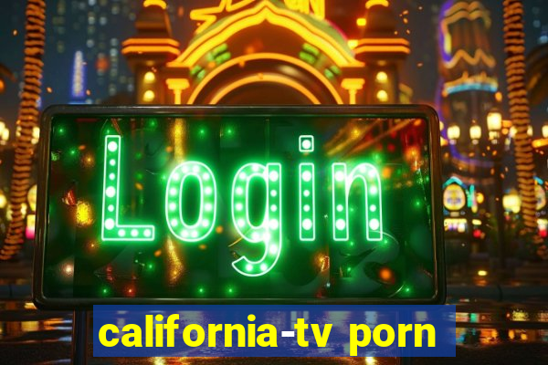 california-tv porn