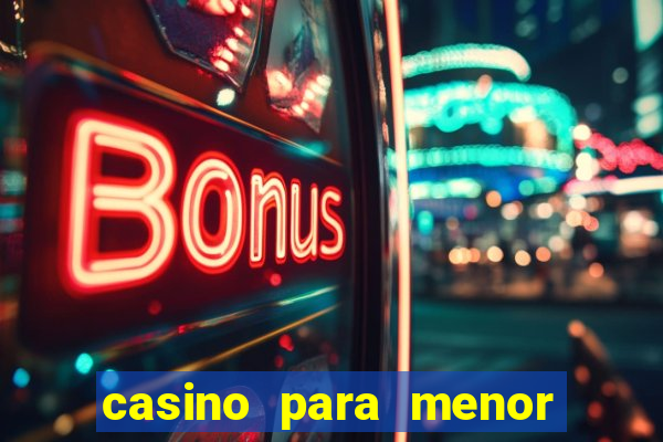 casino para menor de 18