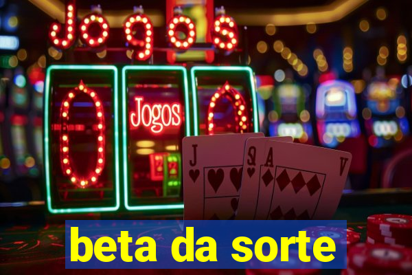 beta da sorte