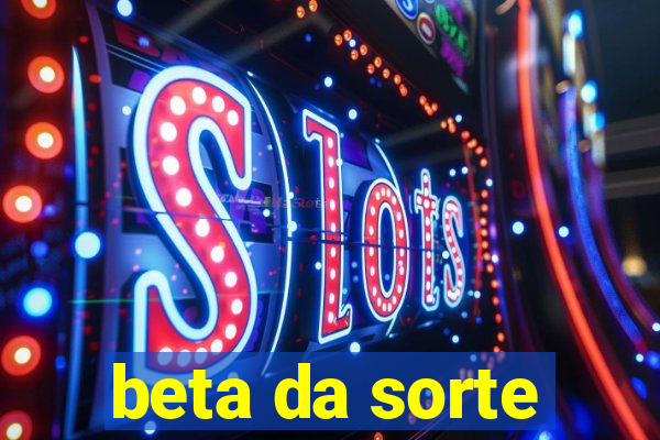 beta da sorte