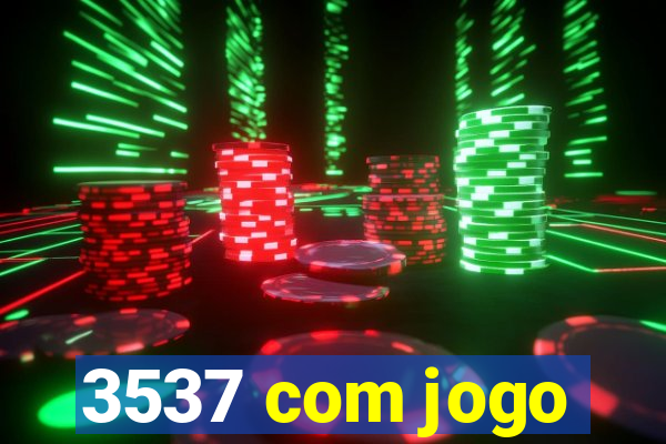 3537 com jogo