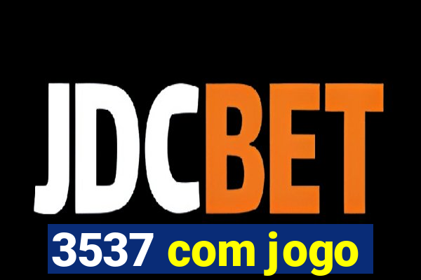 3537 com jogo