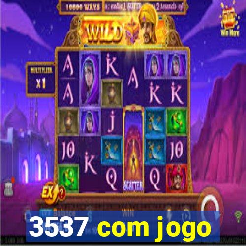 3537 com jogo